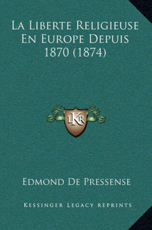 Cover of La Liberte Religieuse En Europe Depuis 1870 (1874)