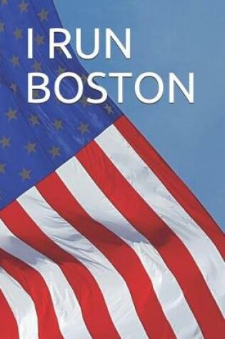 Cover of I Run Boston