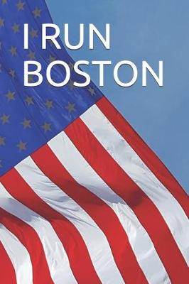 Book cover for I Run Boston