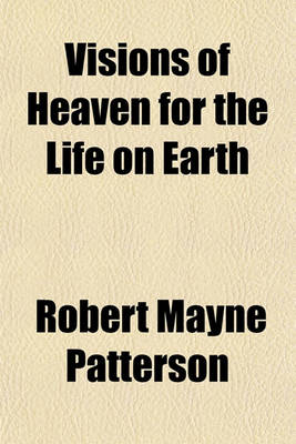 Book cover for Visions of Heaven for the Life on Earth