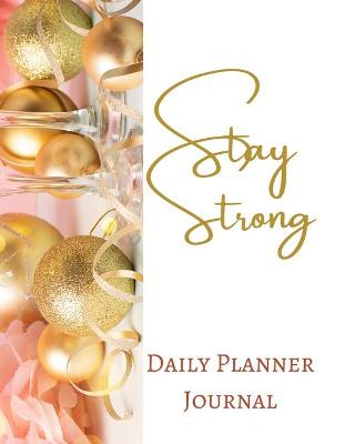 Book cover for Stay Strong Daily Planner Journal - Pastel Rose Wine Gold Pink Brown Luxury - Abstract Contemporary Modern Design - Art