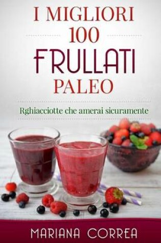 Cover of I MIGLIORI 100 FRULLATI Paleo