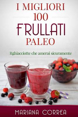 Book cover for I MIGLIORI 100 FRULLATI Paleo