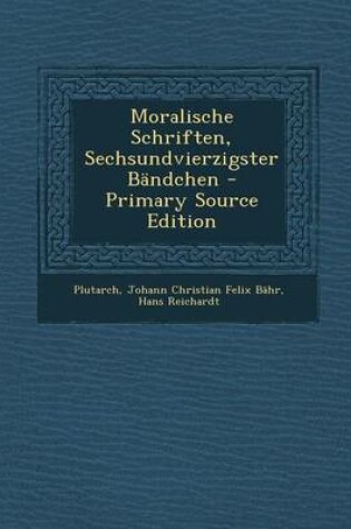 Cover of Moralische Schriften, Sechsundvierzigster Bandchen