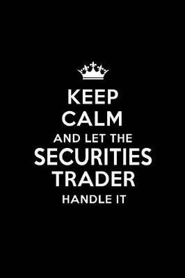 Book cover for Keep Calm and Let the Securities Trader Handle It