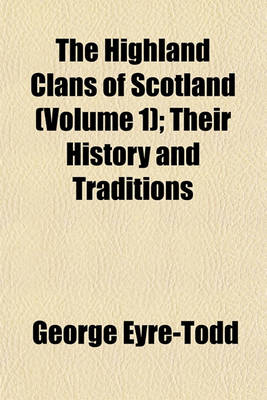 Book cover for The Highland Clans of Scotland (Volume 1); Their History and Traditions