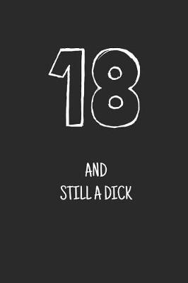 Book cover for 18 and still a dick