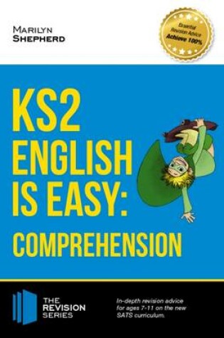 Cover of KS2: English is Easy - English Comprehension. in-Depth Revision Advice for Ages 7-11 on the New Sats Curriculum. Achieve 100%