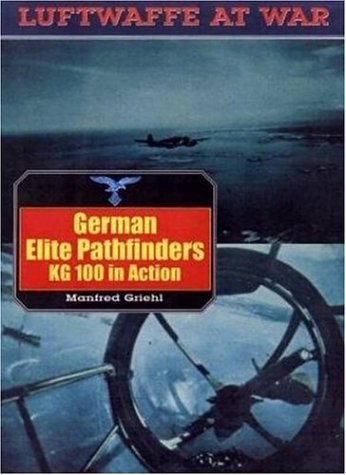 Book cover for German Elite Pathfinders, Kg100 in Action: Luftwaffe at War Volume 16