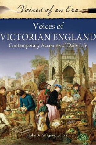 Cover of Voices of Victorian England: Contemporary Accounts of Daily Life