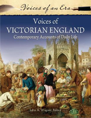 Book cover for Voices of Victorian England: Contemporary Accounts of Daily Life