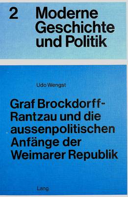 Cover of Graf Brockdorff-Rantzau Und Die Aussenpolitischen Anfaenge Der Weimarer Republik