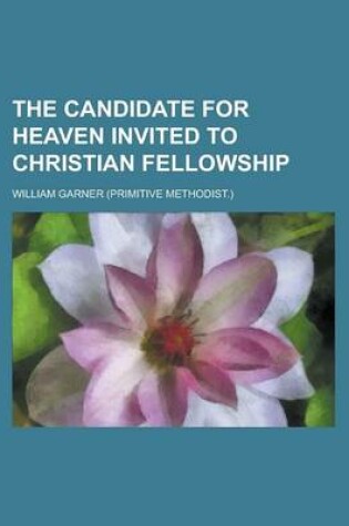 Cover of The Candidate for Heaven Invited to Christian Fellowship