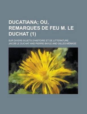 Book cover for Ducatiana; Sur Divers Sujets D'Histoire Et de Litterature (1)