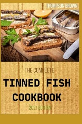 Cover of The Complete Tinned Fish Cookbook 2021 Edition