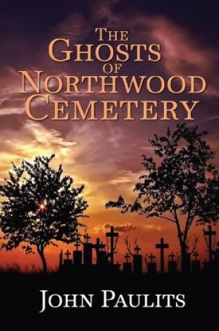 Cover of The Ghosts of Northwood Cemetery