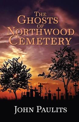 Book cover for The Ghosts of Northwood Cemetery