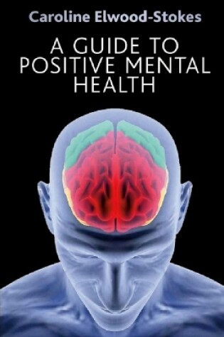 Cover of A Guide To Positive Mental Health