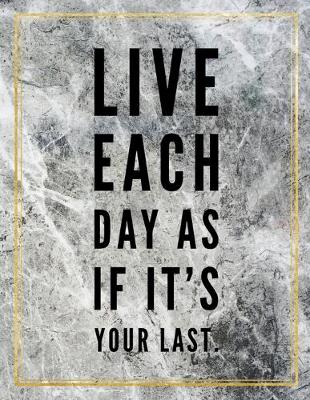 Cover of Live each day as if it's your last.