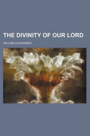 Cover of The Divinity of Our Lord