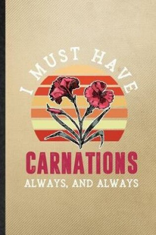 Cover of I Must Have Carnations Always and Always