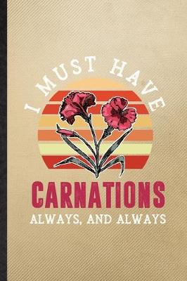 Book cover for I Must Have Carnations Always and Always