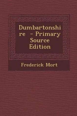 Cover of Dumbartonshire - Primary Source Edition