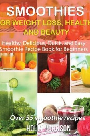 Cover of Smoothies for Weight Loss, Health, and Beauty