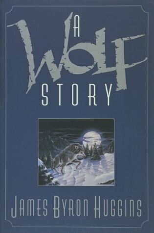 Cover of Wolf Story Huggins James Byron