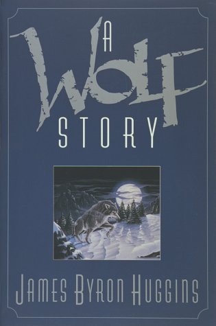 Book cover for Wolf Story Huggins James Byron