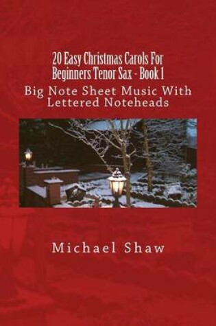 Cover of 20 Easy Christmas Carols For Beginners Tenor Sax - Book 1
