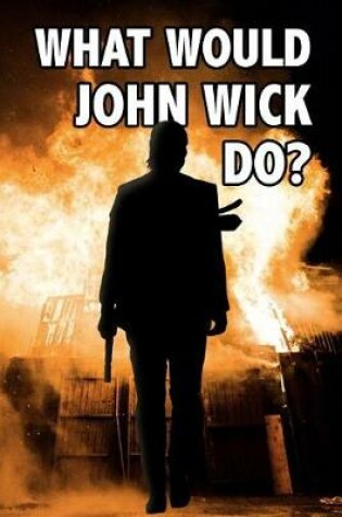 Cover of What Would John Wick Do?