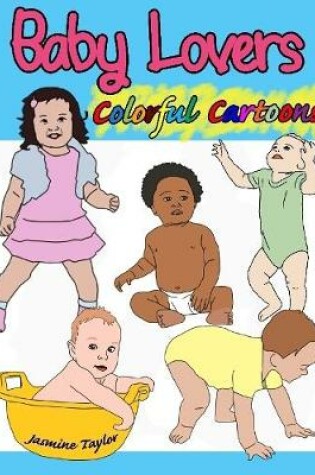 Cover of Baby Lovers Colorful Cartoons