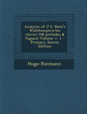 Book cover for Analysis of J.S. Bach's Wohltemperirtes Clavier (48 Preludes & Fugues) Volume V. 1