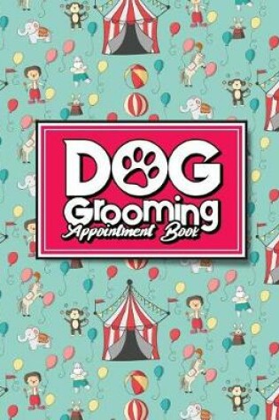 Cover of Dog Grooming Appointment Book