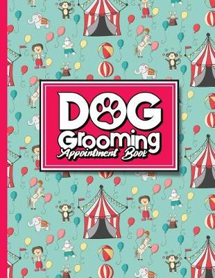 Book cover for Dog Grooming Appointment Book
