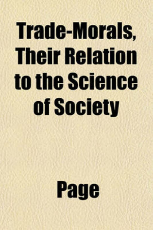 Cover of Trade-Morals, Their Relation to the Science of Society