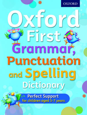 Book cover for Oxford First Grammar, Punctuation and Spelling Dictionary