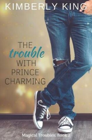 Cover of The Trouble with Prince Charming