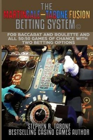 Cover of The Martingale-Tabone Fusion Betting System