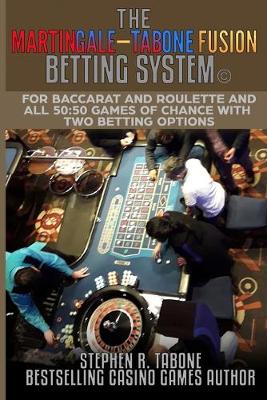 Book cover for The Martingale-Tabone Fusion Betting System