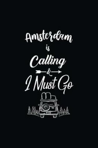 Cover of Amsterdam Is Calling & I Must Go