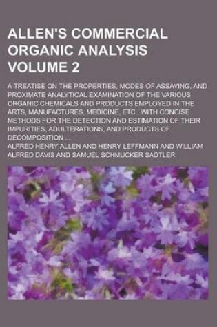 Cover of Allen's Commercial Organic Analysis; A Treatise on the Properties, Modes of Assaying, and Proximate Analytical Examination of the Various Organic Chemicals and Products Employed in the Arts, Manufactures, Medicine, Etc., with Volume 2