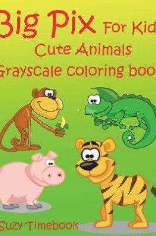 Cover of Big Pix for Kids Cute Animals