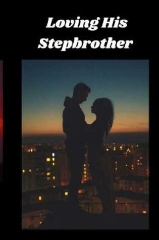 Cover of Loving His Stepbrother