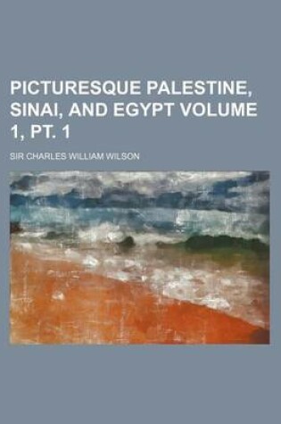 Cover of Picturesque Palestine, Sinai, and Egypt Volume 1, PT. 1