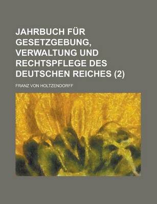 Book cover for Jahrbuch Fur Gesetzgebung, Verwaltung Und Rechtspflege Des Deutschen Reiches (2)