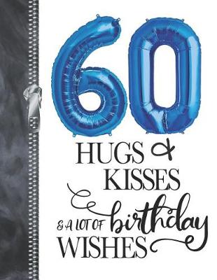 Book cover for 60 Hugs & Kisses & A Lot Of Birthday Wishes