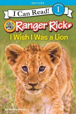 Book cover for Ranger Rick: I Wish I Was a Lion