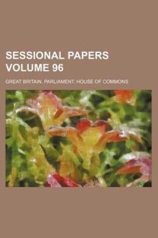 Cover of Sessional Papers Volume 96